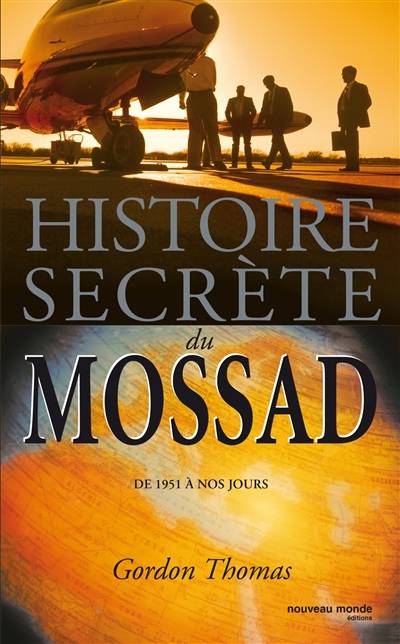 Histoire secrète du Mossad : de 1951 à nos jours | Gordon Thomas, Mickey Gaboriaud