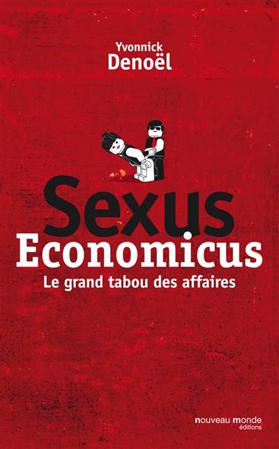 Sexus economicus : le grand tabou des affaires | Yvonnick Denoël