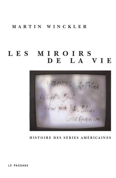 Les miroirs de la vie : histoire des séries américaines | Martin Winckler