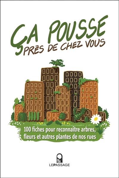 Ca pousse près de chez vous : 100 fiches pour reconnaître arbres, fleurs et autres plantes de nos rues | Nathalie Machon, Eric Motard