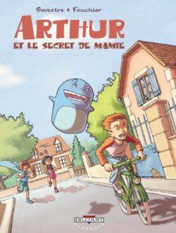 Arthur et le secret de mamie. Vol. 1 | Muriel Sevestre, Malika Fouchier