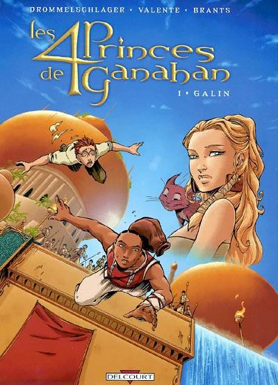 Les 4 princes de Ganahan. Vol. 1. Galin | Raphaël Drommelschlager, Tony Valente