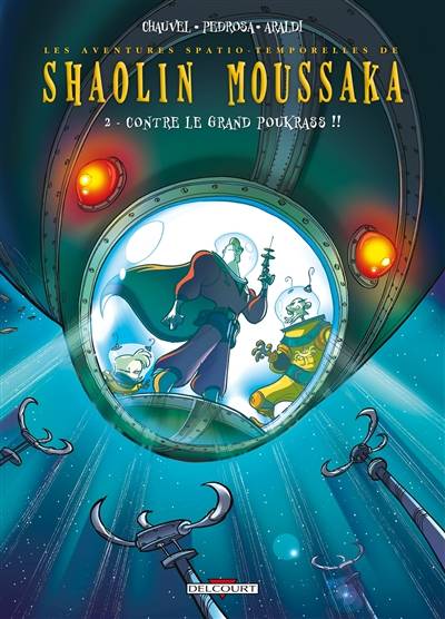 Les aventures spatio-temporelles de Shaolin Moussaka. Vol. 2. Contre le grand Poukrass !! | David Chauvel, Cyril Pedrosa