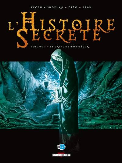 L'histoire secrète. Vol. 3. Le graal de Montségur | Jean-Pierre Pécau, Goran Sudzuka, Geto, Carole Beau