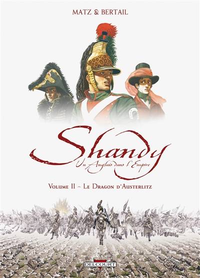 Shandy : un Anglais dans l'Empire. Vol. 2. Le dragon d'Austerlitz | Matz, Dominique Bertail