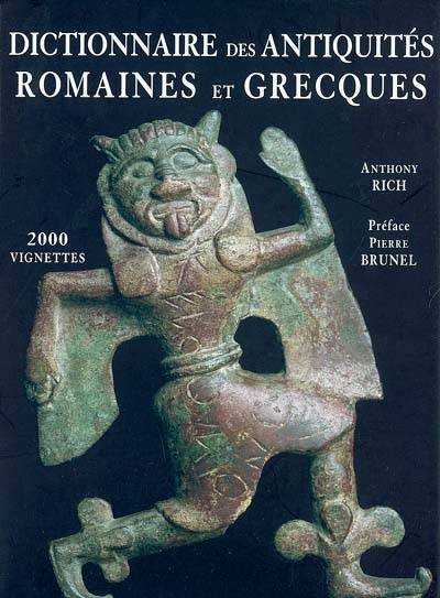 Dictionnaire des antiquités grecques et romaines | Anthony Rich, Pierre Brunel, Adolphe Cheruel