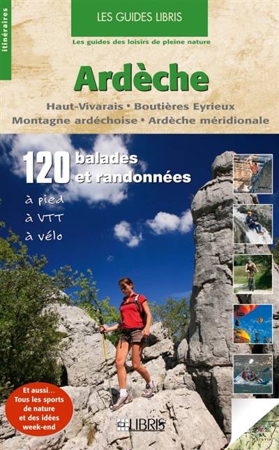 Ardèche : haut Vivarais, Boutières Eyrieux, montagne ardéchoise, Ardèche méridionale : 120 balades et randonnées à pied, à VTT, à vélo | Jean-Luc Rigaux