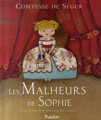 Les malheurs de Sophie | Sophie de Segur, Magali Clavelet