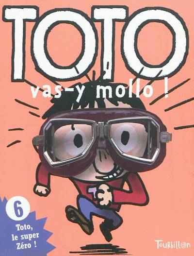 Toto, le super zéro. Vol. 6. Toto, vas-y mollo ! | Franck Girard, Serge Bloch, Rémi Chaurand