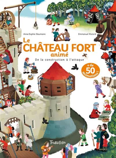 Le château fort animé : de la construction à l'attaque | Anne-Sophie Baumann, Emmanuel Ristord