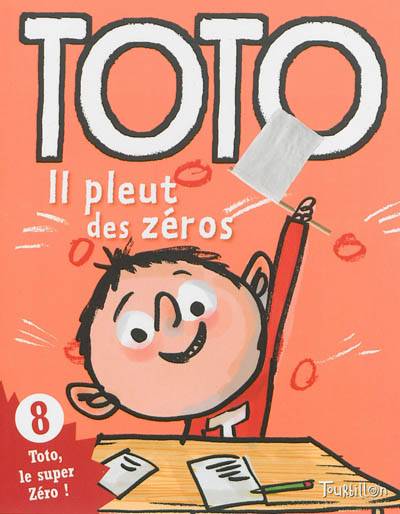 Toto, le super zéro. Vol. 8. Toto, il pleut des zéros | Franck Girard, Marie-Agnès Gaudrat, Serge Bloch, Rémi Chaurand