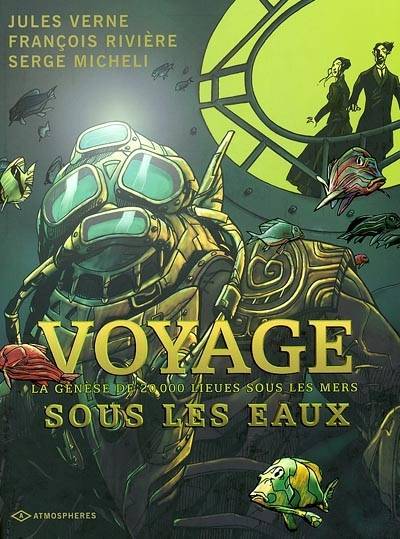 Voyage sous les eaux : la genèse de 20.000 lieues sous les mers | Francois Riviere, Serge Micheli, Jules Verne, Sebastien Ferran