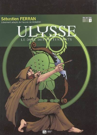 Ulysse. Vol. 3. Le duel des prétendants | Sébastien Ferran, Homère