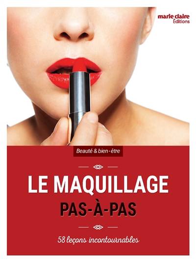 Le maquillage pas à pas : 58 leçons incontournables | 