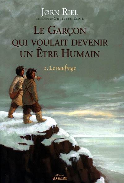 Le garçon qui voulait devenir un être humain. Vol. 1. Le naufrage | Jorn Riel, Christel Espie, Susanne Juul, Bernard Saint-Bonnet