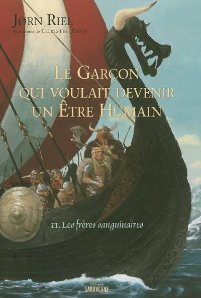 Le garçon qui voulait devenir un être humain. Vol. 2. Les frères sanguinaires | Jorn Riel, Christel Espie, Bernard Saint-Bonnet, Susanne Juul