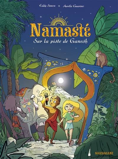 Namasté. Vol. 1. Sur la piste de Ganesh | Eddy Simon, Aurelie Guarino, Sarah Murat