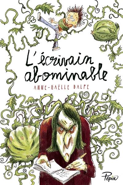 L'écrivain abominable | Anne-Gaëlle Balpe, Ronan Badel