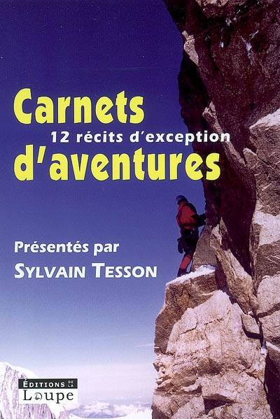 Carnets d'aventures 2007 : avec la Guilde européenne du raid | Sylvain Tesson, Chantal Edel