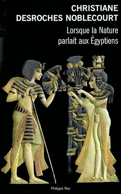 Lorsque la nature parlait aux Egyptiens | Christiane Desroches-Noblecourt