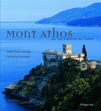 Mont Athos : sur les chemins de l'infini | Jean-Yves Leloup, Ferrante Ferranti