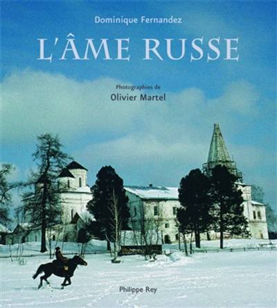 L'âme russe | Dominique Fernandez, Alla Gouraud, Olivier Martel