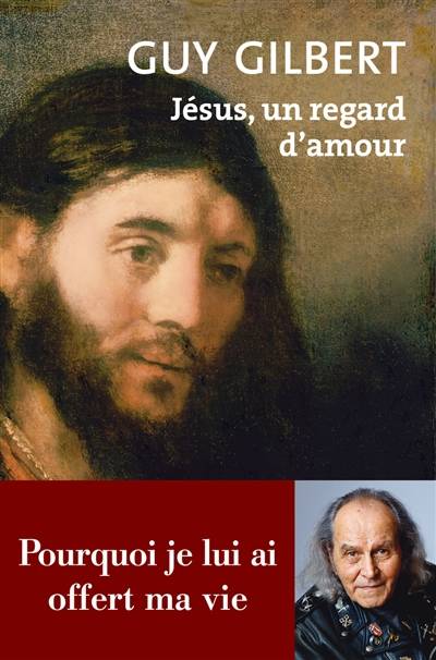 Jésus, un regard d'amour | Guy Gilbert