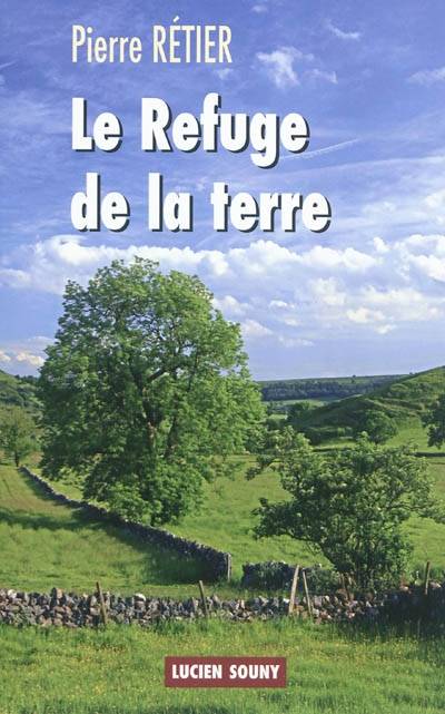 Le refuge de la terre | Pierre Rétier