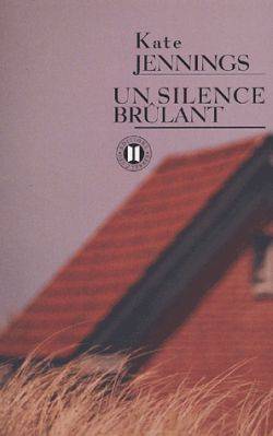 Un silence brûlant | Kate Jennings, Sabine Porte