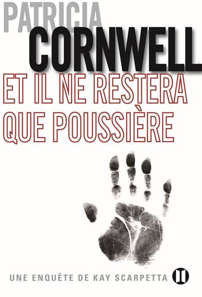 Et il ne restera que poussière | Patricia Cornwell, Andrea H. Japp