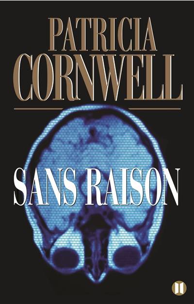 Sans raison | Patricia Cornwell, Andrea H. Japp