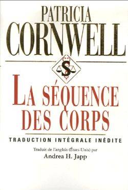 La séquence des corps | Patricia Cornwell, Andrea H. Japp