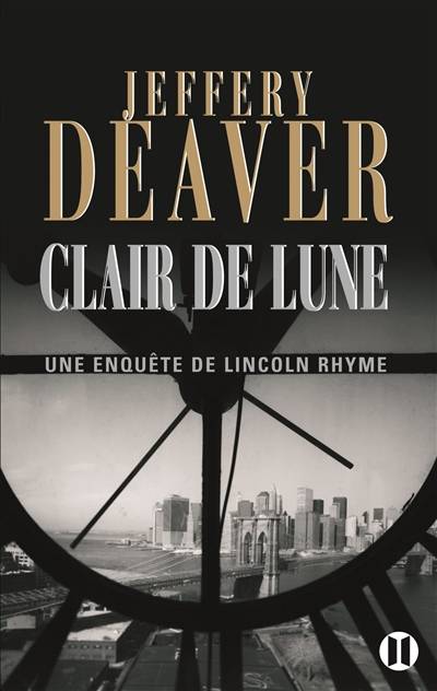 Une enquête de Lincoln Rhyme. Clair de lune | Jeffery Deaver