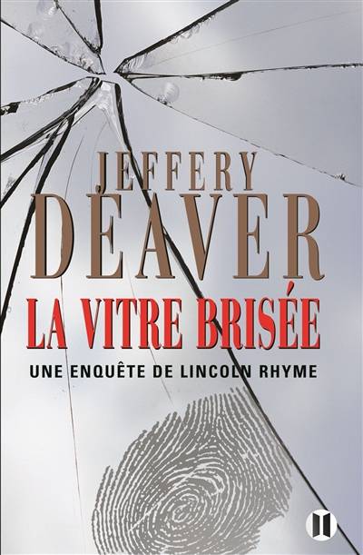 Une enquête de Lincoln Rhyme. La vitre brisée | Jeffery Deaver