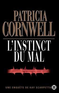 Une enquête de Kay Scarpetta. L'instinct du mal | Patricia Cornwell, Andrea H. Japp