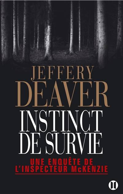 Une enquête de l'inspecteur McKenzie. Instinct de survie | Jeffery Deaver, Jean Esch