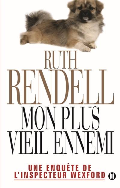 Une enquête de l'inspecteur Wexford. Mon plus vieil ennemi | Ruth Rendell, Isabelle Maillet