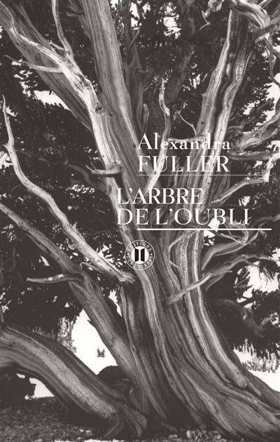 L'arbre de l'oubli : mémoires | Alexandra Fuller, Anne Rabinovitch