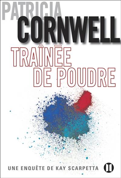 Une enquête de Kay Scarpetta. Traînée de poudre | Patricia Cornwell, Andrea H. Japp