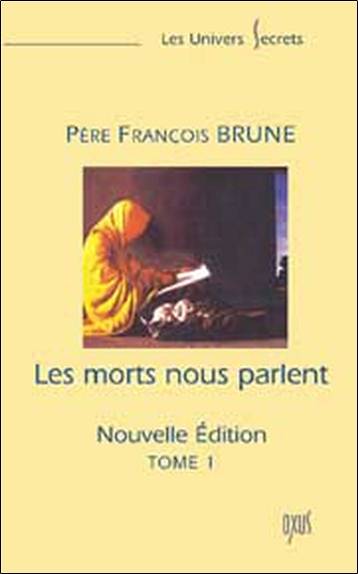 Les morts nous parlent. Vol. 1 | François Brune