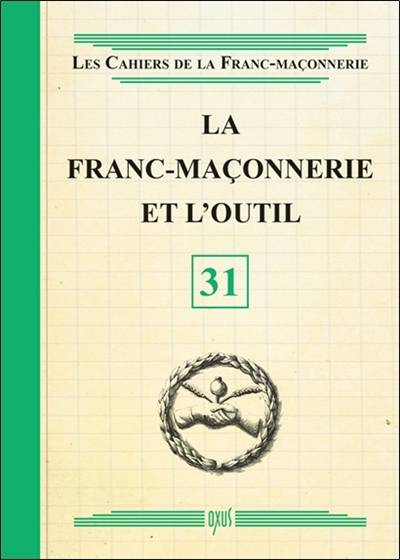 La franc-maçonnerie et l'outil | Collectif des cahiers