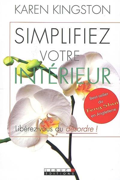 Simplifiez votre intérieur : libérez-vous du désordre ! | Karen Kingston, Rima Nouri