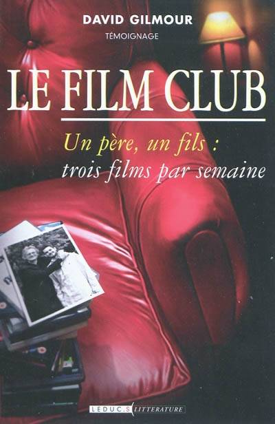 Le film club : un père, un fils : trois films par semaine : témoignage | David Gilmour, Diniz Galhos