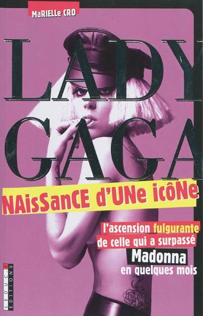 Lady Gaga : naissance d'une icône | Marielle Cro