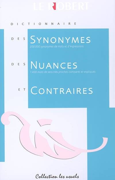 Dictionnaire des synonymes, nuances et contraires | Dominique Le Fur