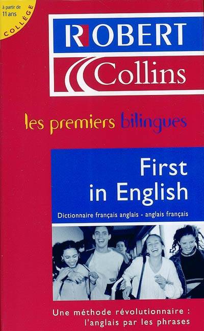 Le Robert & Collins, first in English : dictionnaire français-anglais, anglais-français, à partir de 11 ans, collège : une méthode révolutionnaire : l'anglais par les phrases | Martyn Back