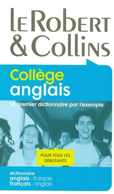 Le Robert & Collins, collège anglais : le premier dictionnaire par l'exemple, pour tous les débutants : dictionnaire anglais-français, français-anglais | Martyn Back