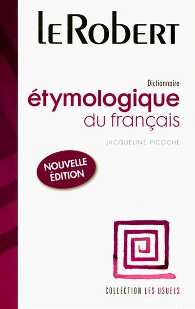 Dictionnaire étymologique du français | Jacqueline Picoche, Jean-Claude Rolland