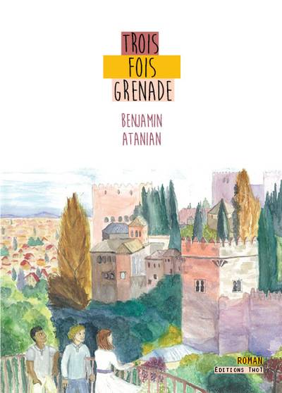 Trois fois Grenade | Benjamin Atanian