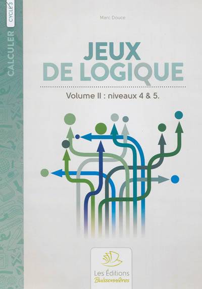 Jeux de logique au cycle III. Vol. 2. Niveaux 4 & 5 | Marc Douce